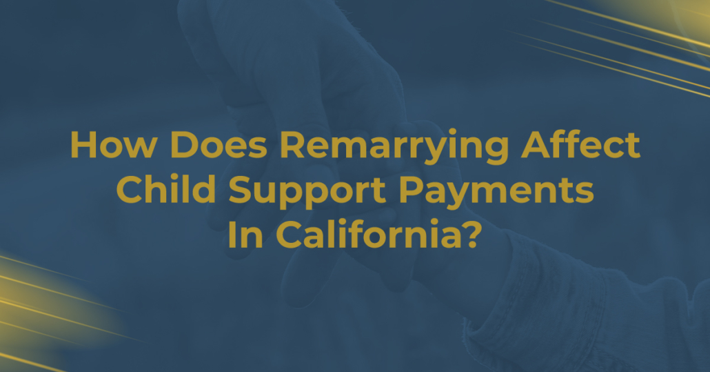 How Does Remarrying Affect Child Support Payments In California? | Law Offices of Renkin & Associates

