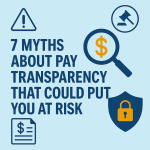 cons of a warning sign, gavel, dollar magnifying glass, document, and lock surrounding the title “7 Myths About Pay Transparency That Could Put You At Risk.”